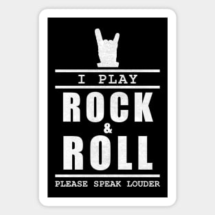 I Play Rock And Roll Please Speak Louder Magnet